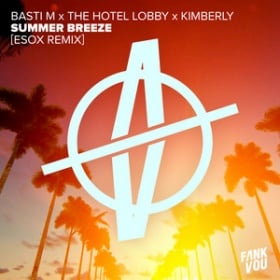 BASTI M X THE HOTEL LOBBY X KIMBERLY - SUMMER BREEZE (ESOX REMIX)